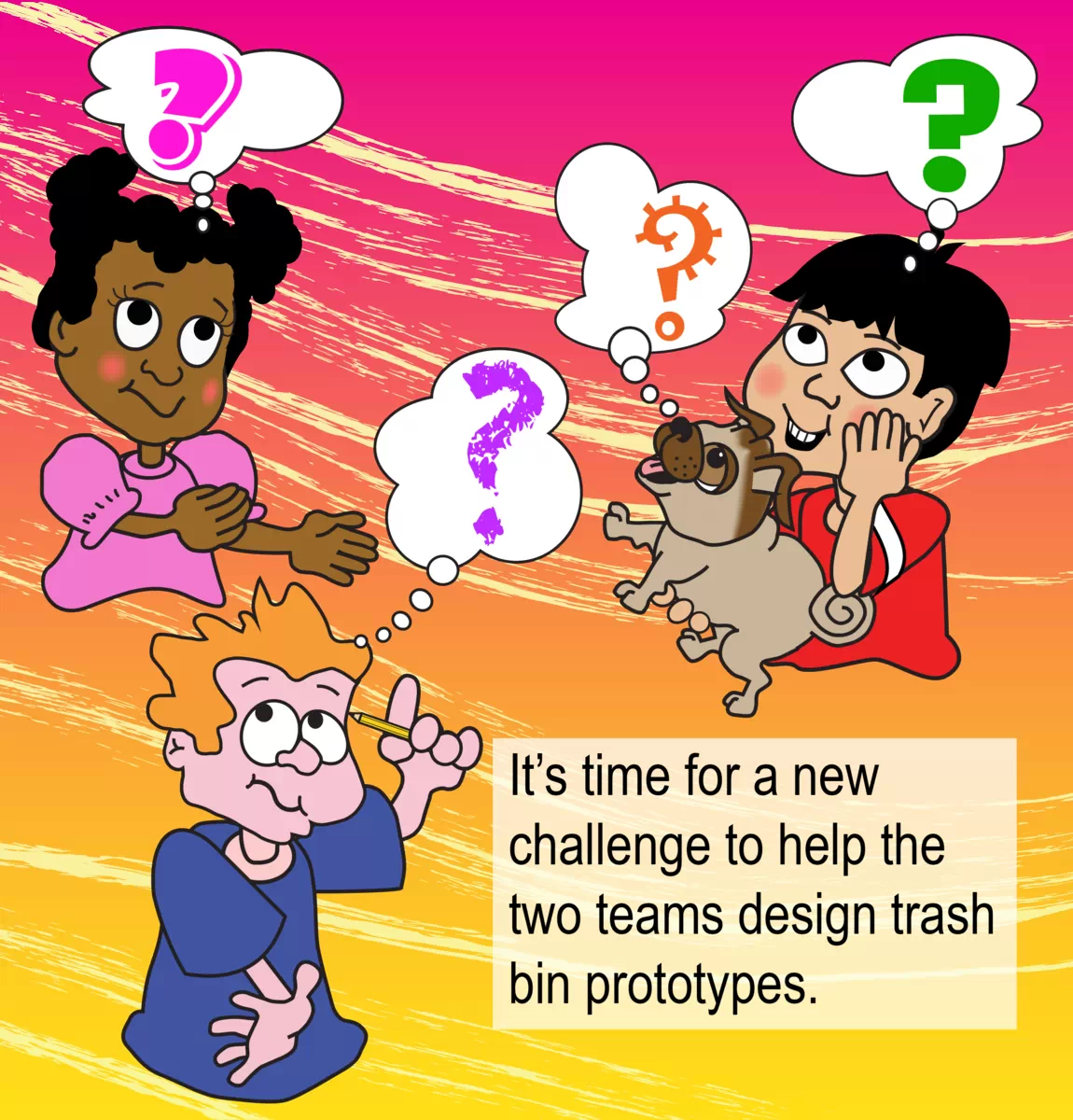 CROSS PAGE IMAGE WITH EMBEDDED TEXT THAT READS: The two teams of Curious Kids are scratching their heads as they ponder how they can help solve the problem. It’s time for a new challenge to help the two teams design trash bin prototypes. 